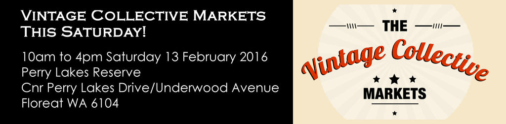 Vintage Collective Markets Saturday 13 February 2016!